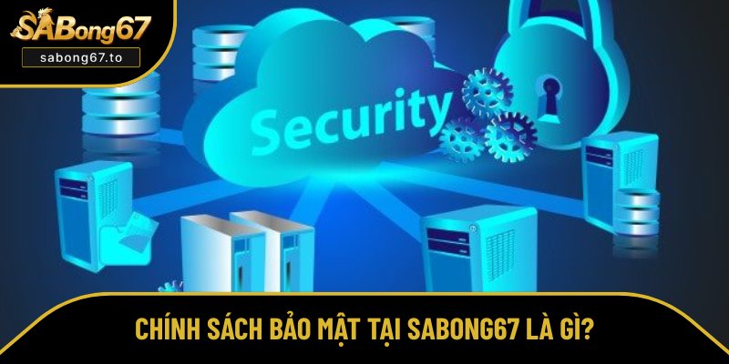 Hiểu đúng về chính sách bảo mật tại SABong67 Hiểu đúng về chính sách bảo mật tại Sabong67
