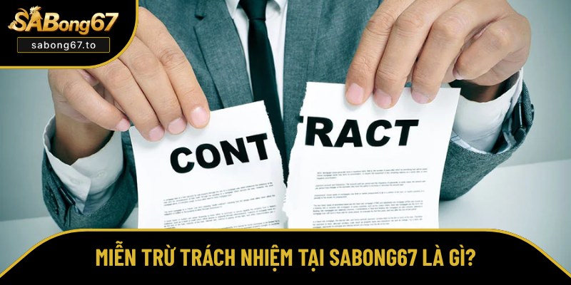 Định nghĩa miễn trừ trách nhiệm tại Sabong67
