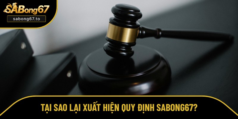 Khám phá lý do xuất hiện bộ quy định SABong67 Khám phá lý do xuất hiện bộ quy định Sabong67