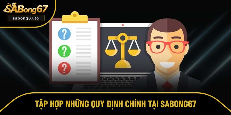 Những quy định quan trọng tại SABong67 Những quy định quan trọng tại Sabong67